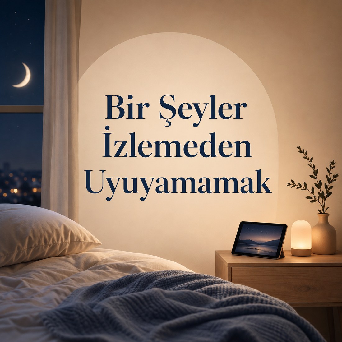 Bir Şeyler İzlemeden Uyuyamamak