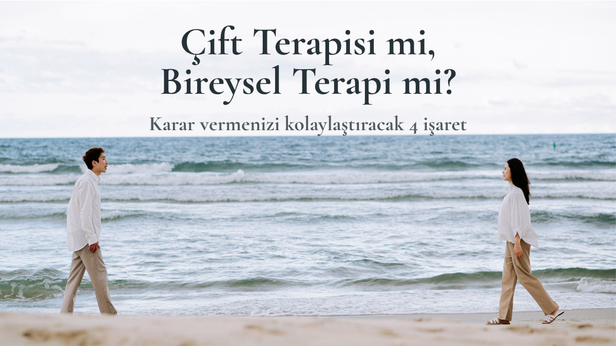 İlişkinizde Sorun Var: Çift Terapisi mi, Bireysel Terapi mi? Karar Vermenizi Kolaylaştıracak 4 İşaret